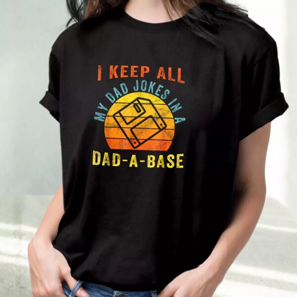 I Keep All My Dad Jokes In A Dad A Base T Shirt For Dad