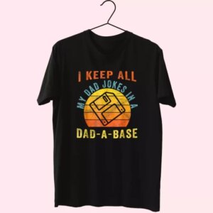 I Keep All My Dad Jokes In A Dad A Base T Shirt For Dad 4