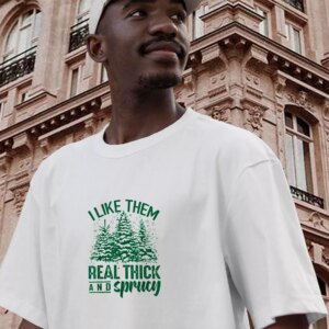 I Like Them Real Thick And Sprucey Funny Christmas T Shirt 2 I Like Them Real Thick And Sprucey Funny Christmas T Shirt 3