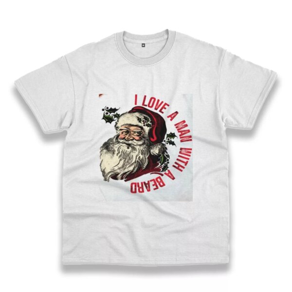 I Love A Man With A Beard Like Santa Funny Christmas T Shirt