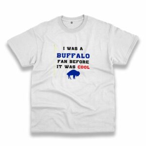 I Was A Buffalo Fan Casual T Shirt I Was A Buffalo Fan Casual T Shirt