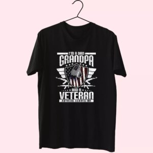 I’M A Dad Grandpa And A Veteran Nothing Scares Me Vetrerans Day T Shirt I’M A Dad Grandpa And A Veteran Nothing Scares Me Vetrerans Day T Shirt