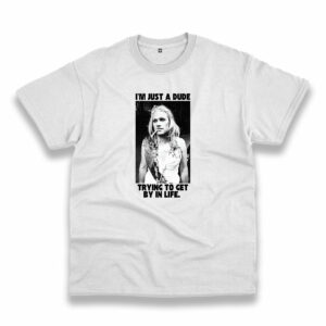I’M Just A Dude Trying To Get By In Life Vintage Tshirt I’M Just A Dude Trying To Get By In Life Vintage Tshirt