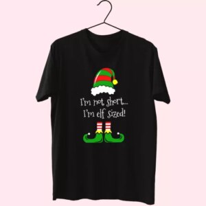 I'M Not Short I'M Elf Sized T Shirt Xmas Design 3 IM Not Short IM Elf Sized T Shirt Xmas Design 4