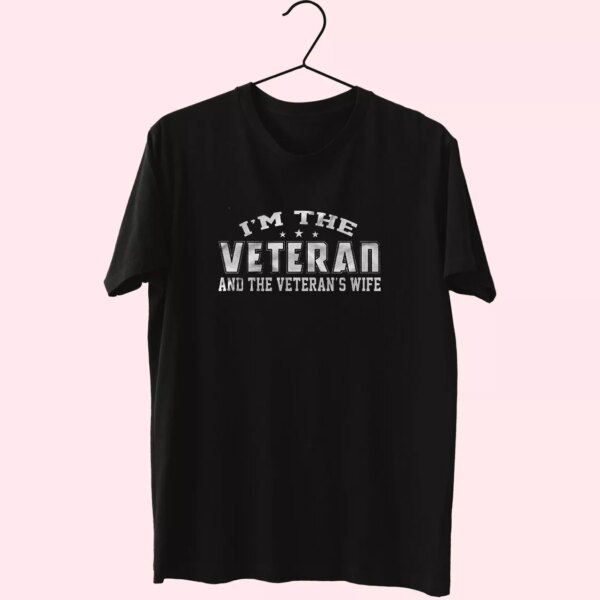 I’M The Veteran And The Veteran’S Wife Vetrerans Day T Shirt