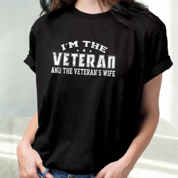 I’M The Veteran And The Veteran’S Wife Vetrerans Day T Shirt