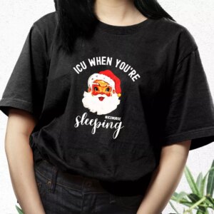 Icu Nurse When You'Re Sleeping In Christmas T Shirt Xmas Design 2 Icu Nurse When YouRe Sleeping In Christmas T Shirt Xmas Design 3