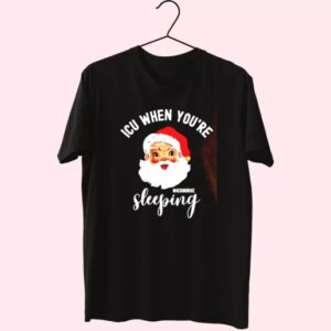 Icu Nurse When You'Re Sleeping In Christmas T Shirt Xmas Design 3 Icu Nurse When YouRe Sleeping In Christmas T Shirt Xmas Design 4