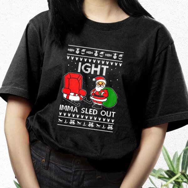 Ight Imma Sled Out Meme Santa Claus T Shirt Xmas Design