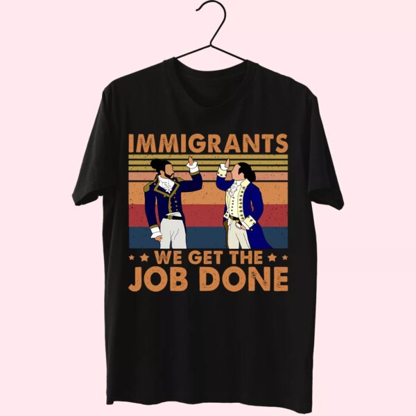 Immigrants We Get The Job Done 90S Style Classic 90S T Shirt Style