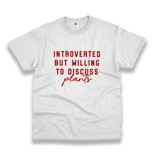 Introverted But Willing To Discuss Plants Vintage Tshirt