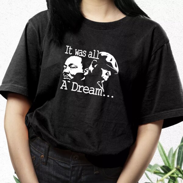 It Was All A Dream Martin Luther King And Biggie Mlk Day T Shirt