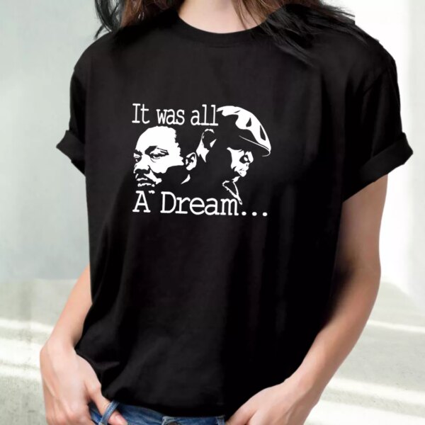 It Was All A Dream Martin Luther King And Biggie Mlk Day T Shirt