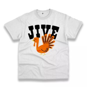 Jive Turkey Happy Thanksgiving Thanksgiving Vintage T Shirt Jive Turkey Happy Thanksgiving Thanksgiving Vintage T Shirt