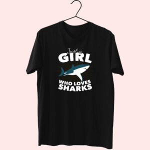 Just A Girl Who Loves Sharks Cute T Shirt Just A Girl Who Loves Sharks Cute T Shirt