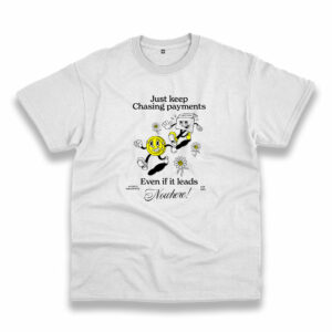 Just Keep Chasing Payments Trendy Casual T Shirt Just Keep Chasing Payments Trendy Casual T Shirt