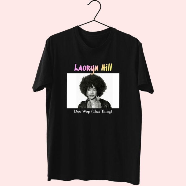 Lauryn Hill Doo Wop That Thing Hip Hop Rapper T Shirt