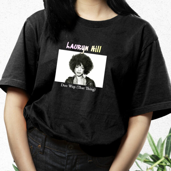 Lauryn Hill Doo Wop That Thing Hip Hop Rapper T Shirt