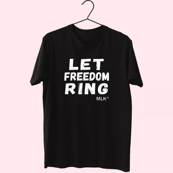 Let Freedom Ring Martin Luther King Jr Quote Cool T Shirt