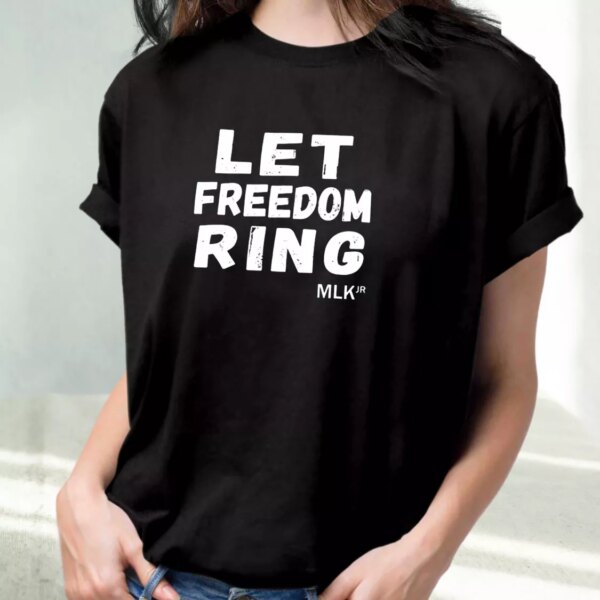 Let Freedom Ring Martin Luther King Jr Quote Cool T Shirt