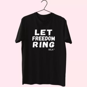 Let Freedom Ring Martin Luther King Jr Quote Cool T Shirt 3 Let Freedom Ring Martin Luther King Jr Quote Cool T Shirt 4