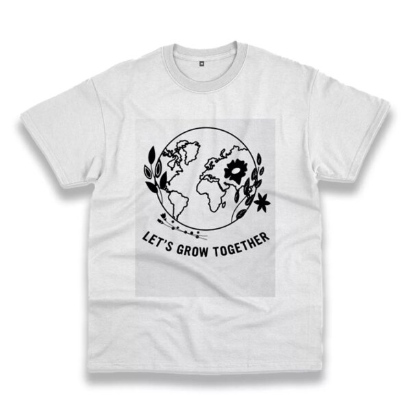 Let’S Grow Together Casual Earth Day T Shirt