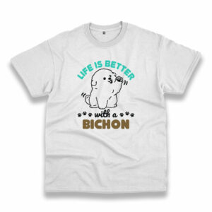 Life Is Better With A Bichon Frise Dog Vintage Tshirt Life Is Better With A Bichon Frise Dog Vintage Tshirt