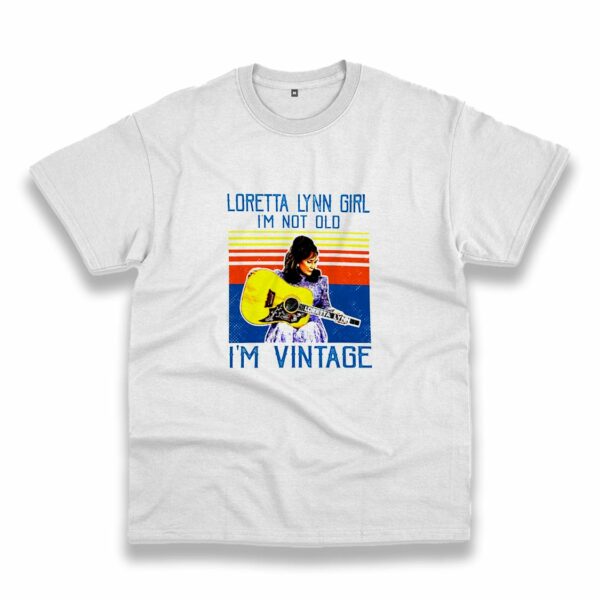 Loretta Lynn I’M Not Old Casual T Shirt