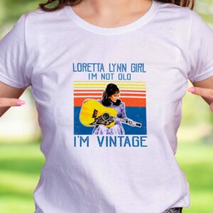Loretta Lynn I’M Not Old Casual T Shirt