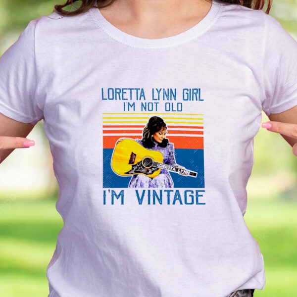 Loretta Lynn I’M Not Old Casual T Shirt