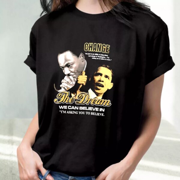 Luther King Jr And Barack Obama Change The Dream Mlk Day T Shirt