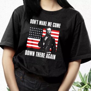 Make Me Come Down There Again Sherman Quote Vetrerans Day T Shirt 2 Make Me Come Down There Again Sherman Quote Vetrerans Day T Shirt 3
