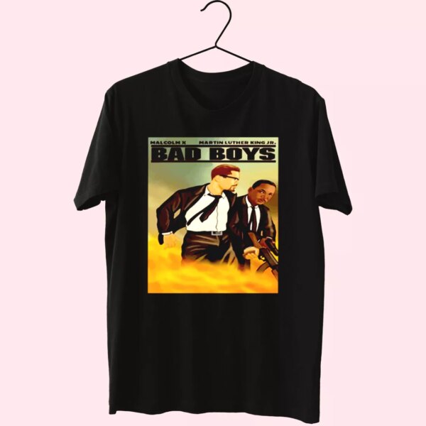 Malcolm X And Martin Luther King Jr Bad Boys Mlk Day T Shirt