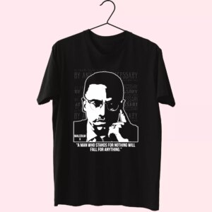 Malcolm X Words A Man Who Stands For Nothing Mlk Day T Shirt Malcolm X Words A Man Who Stands For Nothing Mlk Day T Shirt