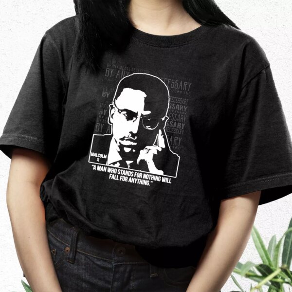 Malcolm X Words A Man Who Stands For Nothing Mlk Day T Shirt