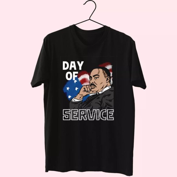 Martin Luther King Day Of Service Mlk Day T Shirt