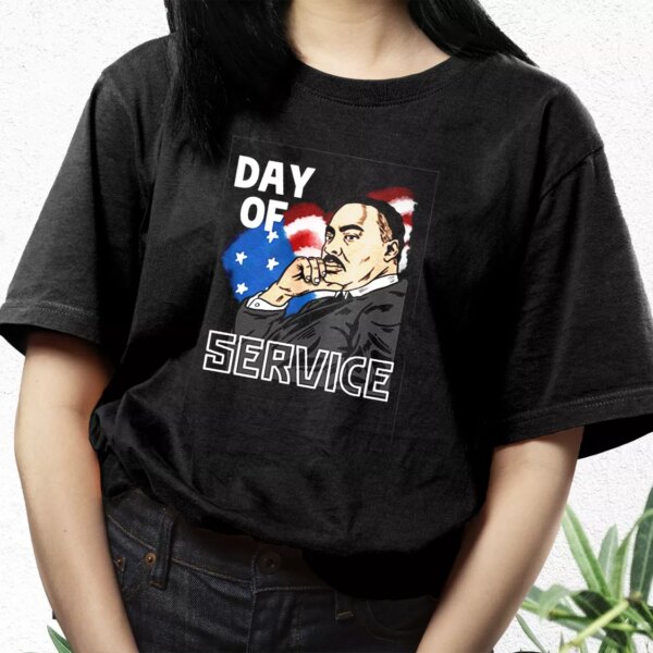 Martin Luther King Day Of Service Mlk Day T Shirt