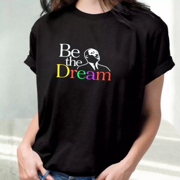 Martin Luther King Jr Be The Dream Mlk Day T Shirt