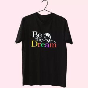 Martin Luther King Jr Be The Dream Mlk Day T Shirt 3 Martin Luther King Jr Be The Dream Mlk Day T Shirt 4