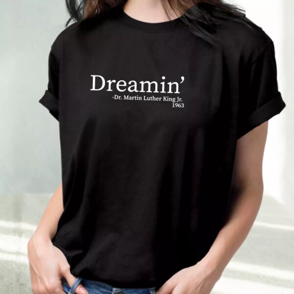 Martin Luther King Jr Dreamin’ Mlk Day T Shirt