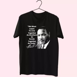 Martin Luther King Jr Learn To Live Together Mlk Day T Shirt 3 Martin Luther King Jr Learn To Live Together Mlk Day T Shirt 4