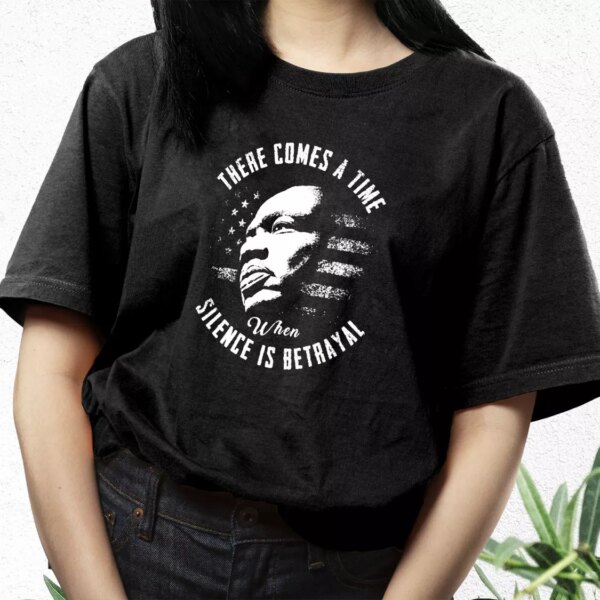 Martin Luther King Jr Silence Is Betrayal Mlk Day T Shirt