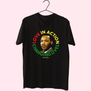 Martin Luther King Love In Action Changing Live Mlk Day T Shirt 4