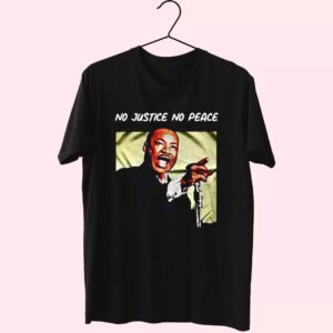 Martin Luther King No Justice No Peace Mlk Day T Shirt