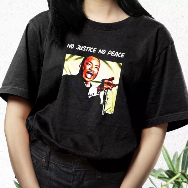 Martin Luther King No Justice No Peace Mlk Day T Shirt