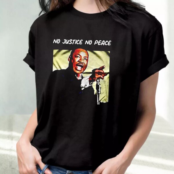 Martin Luther King No Justice No Peace Mlk Day T Shirt