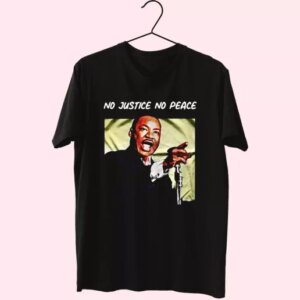 Martin Luther King No Justice No Peace Mlk Day T Shirt 3 Martin Luther King No Justice No Peace Mlk Day T Shirt 4