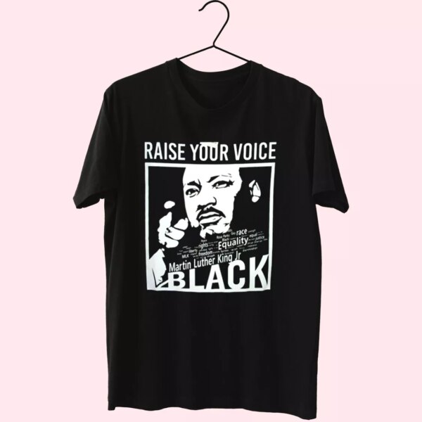 Martin Luther King Raise Your Voice Mlk Day T Shirt