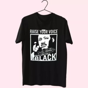 Martin Luther King Raise Your Voice Mlk Day T Shirt 3 Martin Luther King Raise Your Voice Mlk Day T Shirt 4