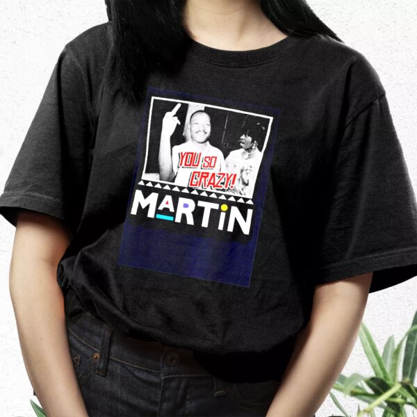 Martin Mlk Martin Luther King You So Crazy Mlk Day T Shirt